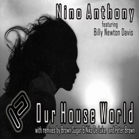 Our House World - Nino Anthony & Billy Newton Davis & Billy Newton-Davis & Peter Brown