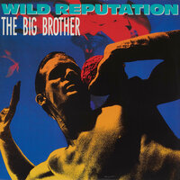 Wild Reputation - The Big Brother & Dave Rodgers
