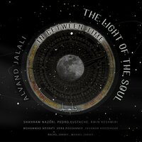 The light of the soul - Alvand Jalali & Pedro Eustache & Shahram Nazeri & Amin Keshmiri & Mohammad Nosrati & Vera Possanner