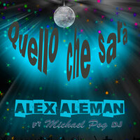 Quello che sarà - Alex Aleman & Michael Pog DJ