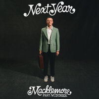 Next Year - Macklemore & Windser