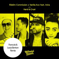 Hard & Cruel - Riddim Commission & Vanilla Ace & Asha & Francois & Louis Benton
