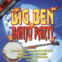 California Here I Come/Are You From Dixie/Ain't We Got Fun/The Gold Diggers Song (We're In The Money)/I'm Just Wild About Harry - The Big Ben Banjo Band