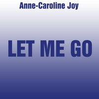 Let Me Go - Anne-Caroline Joy