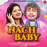 Nach Baby - Mantu Chhuria & Arpita Choudhury