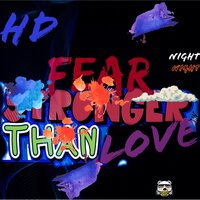 Fear Is Stronger Than Love - HD