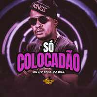 Só Colocadão - MC RD & DJ Bill