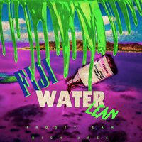 Fiji Water Lean - Frosty Xan & Rich Ares