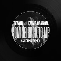 Coming Back to Me - Tengu & Emma Cannon & Ashdunn