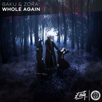 Whole Again - Baku & Zora