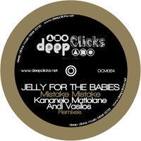 Mistake Mistake - Jelly For The Babies & Kananelo Matlolane