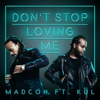 Don't Stop Loving Me - Madcon & Kdl