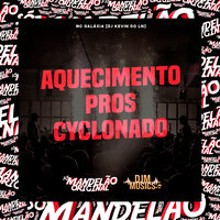Aquecimento Pros Cyclonado - MC GALAXIA & Dj Kevin do Ln