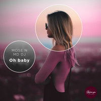 Oh Baby - Mose N & MD Dj