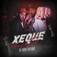 Xeque Mate - MC Jordan & MC Frank & Mc Jordan, Mc Frank