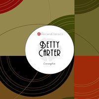 You're Driving Me Crazy - Betty Carter