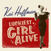Luckiest Girl Alive - Kai Hoffman