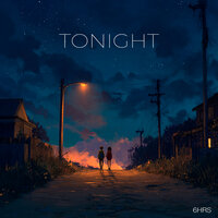 Tonight - 6HRS