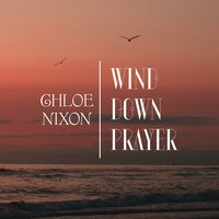 Wind Down Prayer - Chloe Nixon