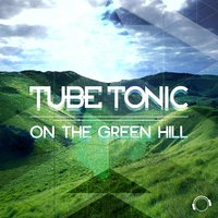 On the Green Hill - Tube Tonic