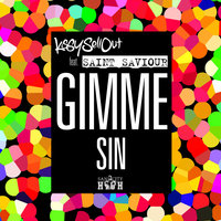 Gimme Sin ft. Saint Saviour - Kissy Sell Out & Saint Saviour & The Sneekers