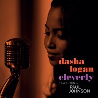 Cleverly - Paul Johnson & Soul Talk & Dasha logan