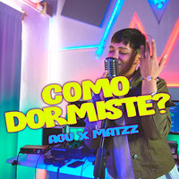 Como Dormiste - MATZZ & AGU