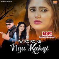 Wa Ro Ro Ke Nyu Kahgi LOFI - Pawan Pilania & Sushila Takhar & Sandeep Kalra