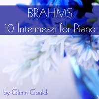 8 Klavierstücke, Op. 76: No. 7 in A Minor, Intermezzo. Moderato semplice - Glenn Gould & Иоганнес Брамс