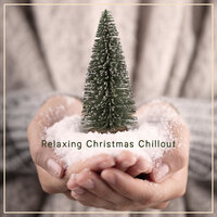 Chill & Dance - Xmas Collective & The Merry Christmas Players & Lounge Relax