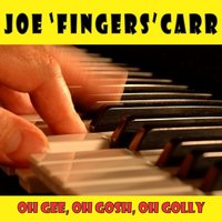I Love My Baby / Oh Gee, Oh Gosh, Oh Golly I'm in Love / Back Home Again in Indiana / How Come You Do Me Like You Do / Alabamy Bound - Joe "Fingers" Carr