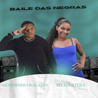 Baile das Negras - Gordinho Bolado & My My a Fera