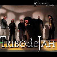 Guerreiros da Tribo - Tribo De Jah