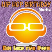 Hip Hop Birthday: Moritz - Ein Lied für Dich