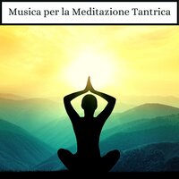 Guida di benessere - Meditazione Tantrica