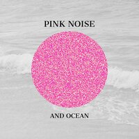 Pink Noise Piano - Inhale (Ocean Sound) - Pink Noise Playlist