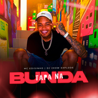 Tapa na Bunda - MC Edisinho & DJ Jhow Explode