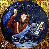 Mad Ancestors - Klopfgeister & Mind Void & Jost H. Walter & Chrizzlix