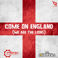 Come on England (We Are the Lions) - The Remix Factory & Charva Boys