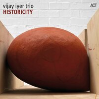 Historicity - Vijay Iyer & Marcus Gilmore & Stephan Crump