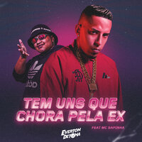 Tem uns Que Chora pela Ex - Mc Sapinha & DJ Everton Detona
