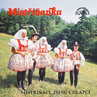 Galánečka - Mistříňanka & Josef Novotný & Zdeněk Baťka & Antonín Pavluš & Marie Kolajová & Ludmila Kosková
