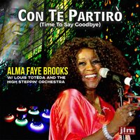 Con Te Partirò (Time to Say Goodbye) - Alma Faye Brooks & High Steppin' Orchestra & Louis Toteda & John Luongo