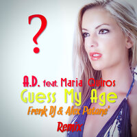 Guess my age - A.D. & Maria Quiros & Frenk Dj & Alex Patane'