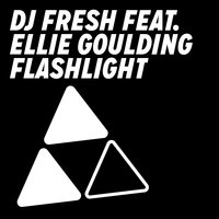 Flashlight - DJ Fresh & Ellie Goulding
