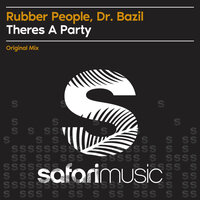 Theres A Party - Dr.Bazil & Rubber People