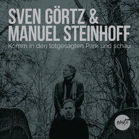 Was ist die Welt - Sven Görtz & Manuel Steinhoff