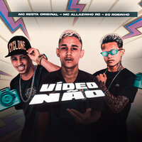 Video Não - MC Allanzinho Rd & Eo Robinho & Mc Resta Original