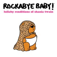 Man! I Feel Like a Woman - Rockabye Baby!