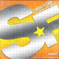 I Won't Cry - Xavi Carrique, Toni Carrillo & Toni Carrillo & Xavi Carrique